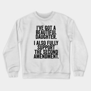 Dad Daughter Shirt, Funny Mens Tshirt, Tshirt for Dads, Fathers Day Gift, Beautiful Daughter, Second Amendment Crewneck Sweatshirt